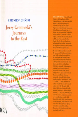 Jerzy Grotowski's Journeys to the East by Osinski, Zbigniew