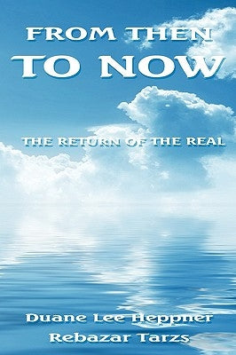 From Then to Now: The Return of the Real by Heppner, Duane Lee