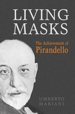 Living Masks: The Achievement of Pirandello by Mariani, Umberto