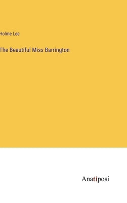 The Beautiful Miss Barrington by Lee, Holme