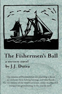 The Fishermen's Ball by Dutra, Judith J.