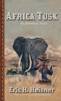 Africa Tusk: an adventure novel by Heisner, Eric H.