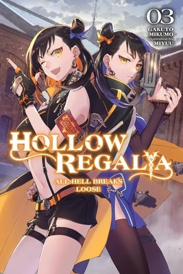 Hollow Regalia, Vol. 3 (Light Novel): All Hell Breaks Loose Volume 3 by Mikumo, Gakuto