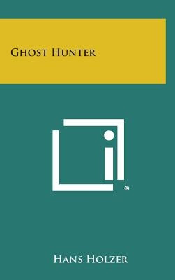 Ghost Hunter by Holzer, Hans