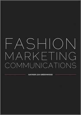 Fashion Marketing Communications by Lea-Greenwood, Gaynor
