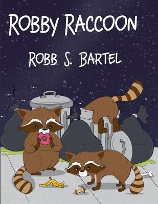 Robby Raccoon by Bartel, Robb S.