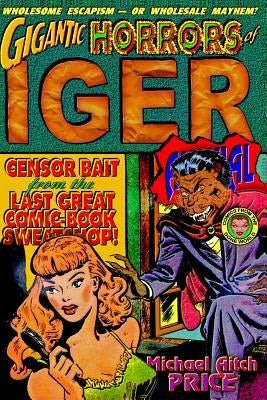 Gigantic Horrors of Iger Annual: Comics from the Gone World by Price, Michael Aitch