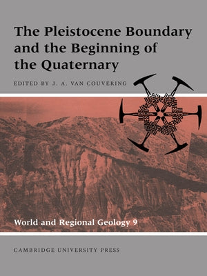 The Pleistocene Boundary and the Beginning of the Quaternary by Couvering, John A. Van