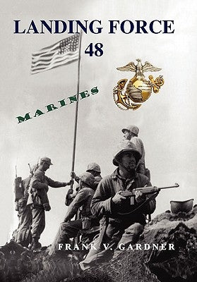 Landing Force 48 by Gardner, Frank V.