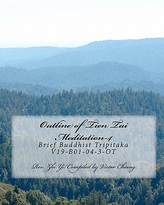 Outline of Tien Tai Meditation-4: Brief Buddhist Tripitaka V19-B01-04-3-OT by Yi, Rev Zhi