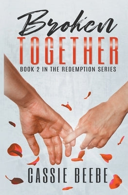 Broken Together by Beebe, Cassie