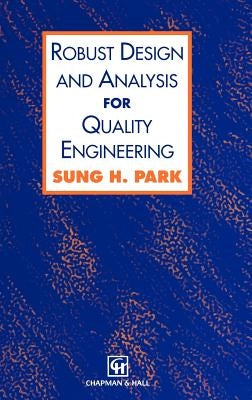 Robust Design and Analysis for Quality Engineering by Park, Sung