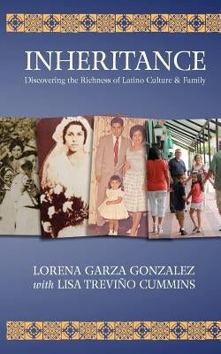 Inheritance: Discovering the Richness of Latino Family & Culture by Cummins, Lisa Trevino