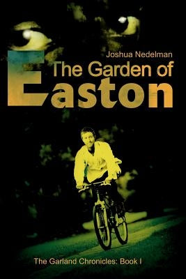 The Garden of Easton by Nedelman, Joshua