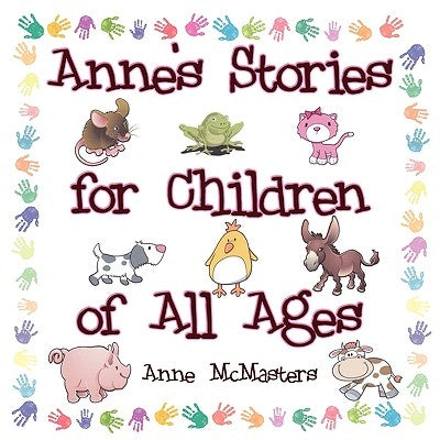 Anne's Stories for Children of All Ages by McMasters, Anne