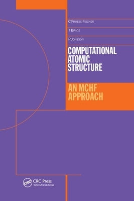 Computational Atomic Structure by Froese-Fischer, Charlotte