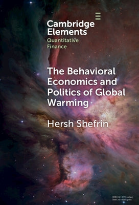 The Behavioral Economics and Politics of Global Warming by Shefrin, Hersh