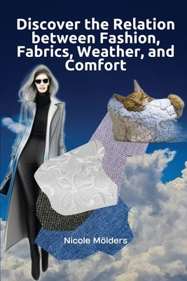 Discover the Relation Between Fashion, Fabrics, Weather, and Comfort by MÃ¶lders, Nicole