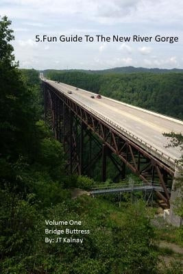 5.Fun Guide To The New River Gorge, Volume One, Bridge Buttress by Kalnay, J. T.