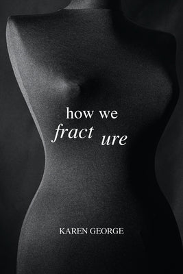 How We Fracture by George, Karen