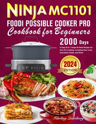 Ninja MC1101 Foodi Possible Cooker Pro Cookbook for Beginners: 2000 Days of Easy 8-in-1 Soups & Stews Recipes for One-Pot Cooking, Including Slow Cook by Qawthory, Iderling