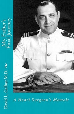 My Father's Final Journey: A Heart Surgeon's Memoir by Macrine, Garret M.