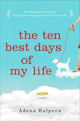 The Ten Best Days of My Life by Halpern, Adena