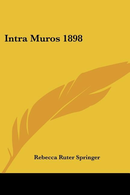 Intra Muros 1898 by Springer, Rebecca Ruter