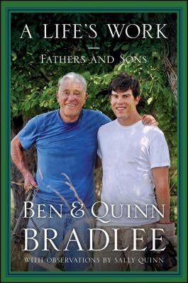 A Life's Work: Fathers and Sons by Bradlee, Ben
