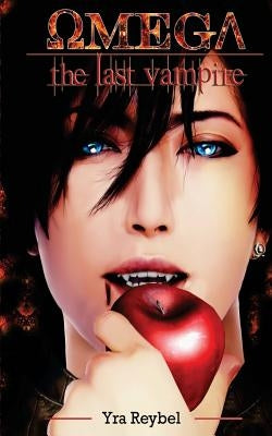 Omega: The Last Vampire by Reybel, Yra