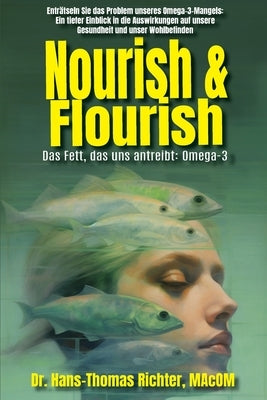 Nourish & Flourish: Das Fett, das uns antreibt: Omega-3 by Richter, Hans-Thomas