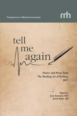 Tell Me Again: Poetry and Prose from The Healing Art of Writing, 2012 by Baranow, Joan