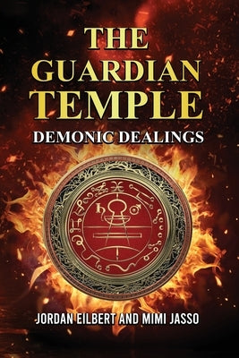 The Guardian Temple: Demonic Dealings by Eilbert, Jordan