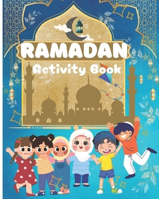Ramadan Activity Book: Islamic Activity Book for kids age 3 to10 by Begum, Shahira
