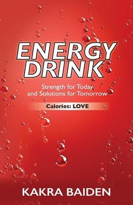 Energy Drink: Calories: Love by Baiden, Kakra