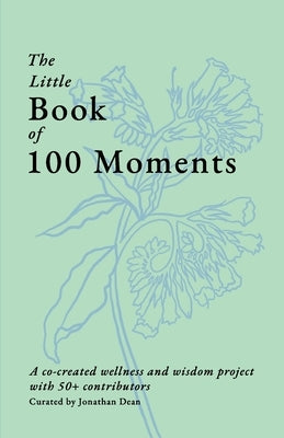 The Little Book of 100 Moments by Dean, Jonathan