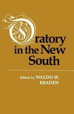 Oratory in the New South by Braden, Waldo W.