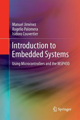 Introduction to Embedded Systems: Using Microcontrollers and the Msp430 by JimÃ©nez, Manuel