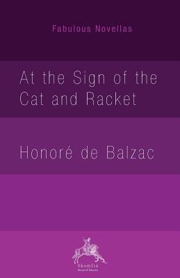 At the Sign of the Cat and Racket by Balzac, HonorÃ© de