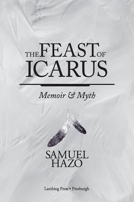 The Feast of Icarus: Memoir and Myth by Hazo, Samuel