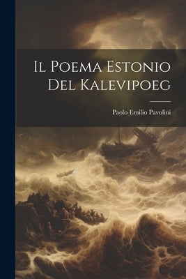 Il Poema Estonio Del Kalevipoeg by Pavolini, Paolo Emilio
