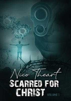 Scarred for Christ by Theart, Nico