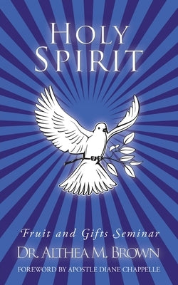 Holy Spirit: Fruit and Gifts Seminar by Chappelle, Apostle Diane