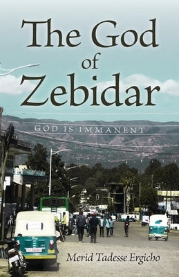 The God of Zebidar by Ergicho, Merid Tadesse