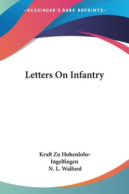Letters On Infantry by Hohenlohe-Ingelfingen, Kraft Zu