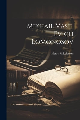 Mikhail Vasil Evich Lomonosov by M. Leicester, Henry