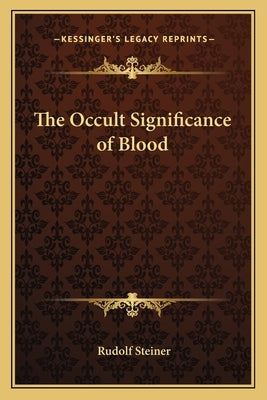 The Occult Significance of Blood by Steiner, Rudolf