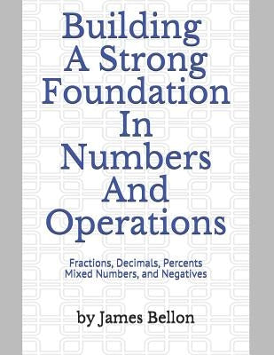 Building a Strong Foundation in Numbers and Operations: Fractions, Decimals, Percents, Mixed Numbers, and Negatives by Puckett, Bridgette