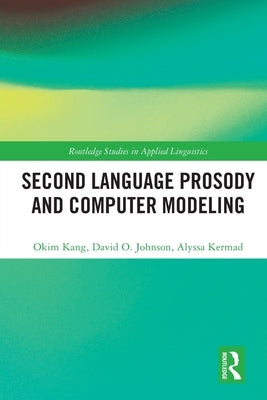Second Language Prosody and Computer Modeling by Kang, Okim