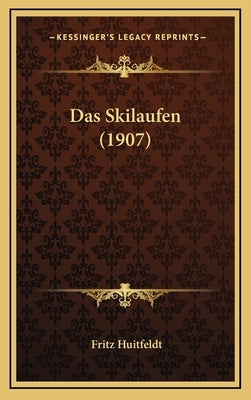 Das Skilaufen (1907) by Huitfeldt, Fritz